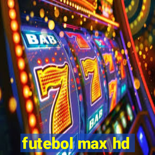 futebol max hd